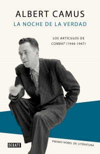 LA NOCHE DE LA VERDAD. Los artículos de Combat (1944-1947).  ALBERT CAMUS